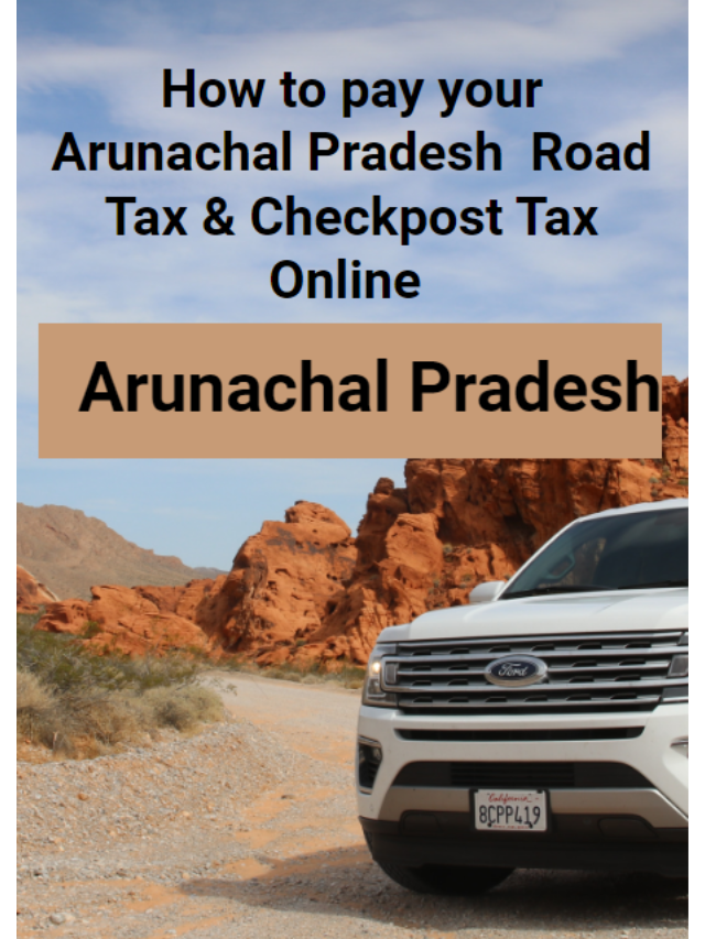 Arunachal Pradesh Online Road Tax & Check post Payment