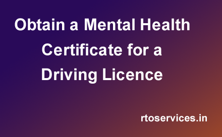 Obtain a Mental Health Certificate for a Driving Licence